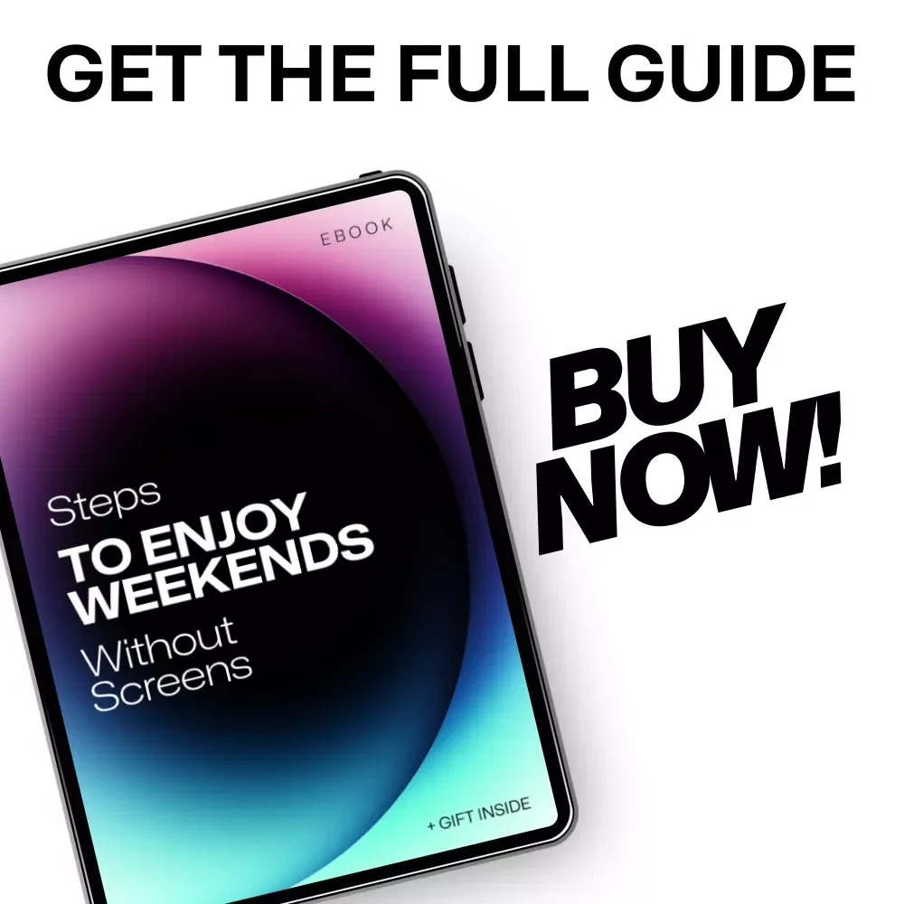 Steps to Enjoy Weekends Without Screens: A Practical Guide to Building Tech-Free Weekends