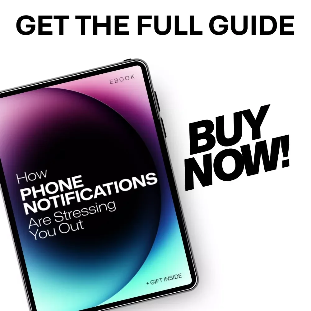 How Phone Notifications Are Stressing You Out – Digital eBook Guide to Reducing Phone Notifications and Stress, Reclaim Focus, Calm Your Mind, and Build Healthier Digital Habits