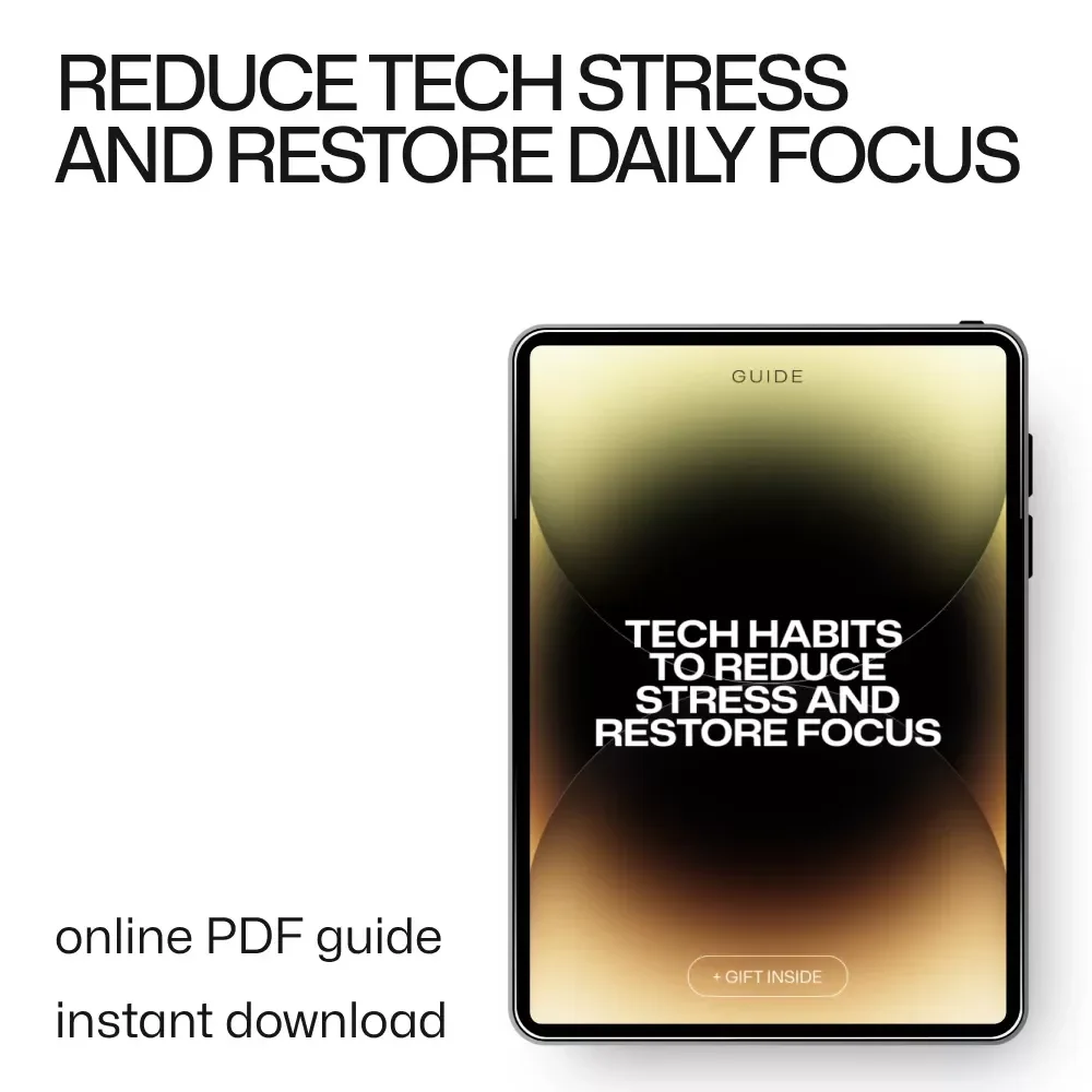 Tech Habits to Reduce Stress and Restore Focus – Practical Guide for Tech Stress Reduction Habits, Digital Balance, and Calmer Screen Time