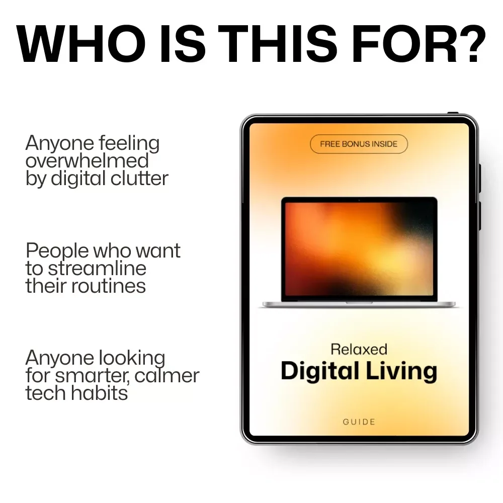 Relaxed Digital Living: How to Make Your Digital Routine Less Stressful - A Guide to Clearer, Calm, and Smarter Digital Habits