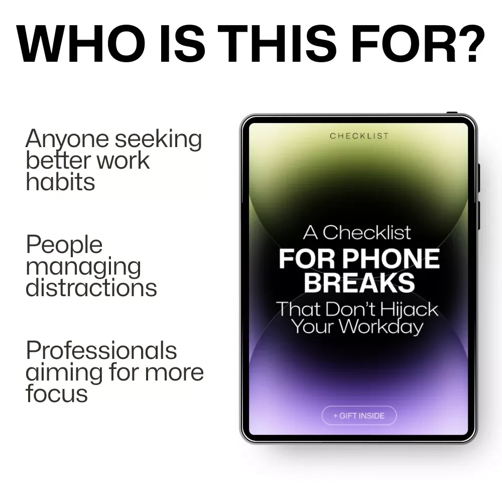 A Checklist for Phone Breaks That Don’t Hijack Your Workday – A Productivity Boost for Focused Professionals