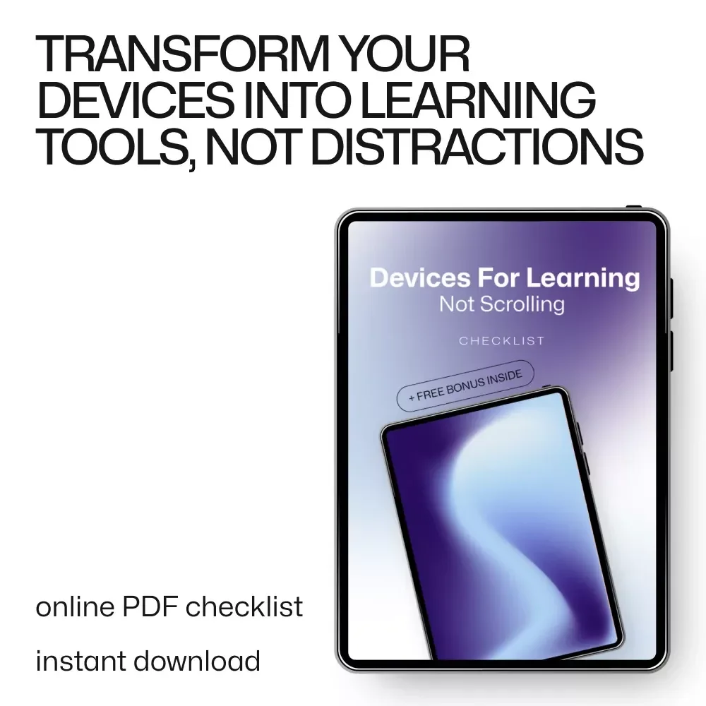 Devices for Learning, Not Scrolling: A Digital Guide to Productive Device Use for Learning and Creativity
