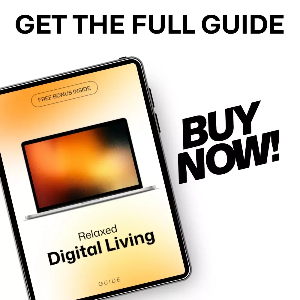 Relaxed Digital Living: How to Make Your Digital Routine Less Stressful - A Guide to Clearer, Calm, and Smarter Digital Habits