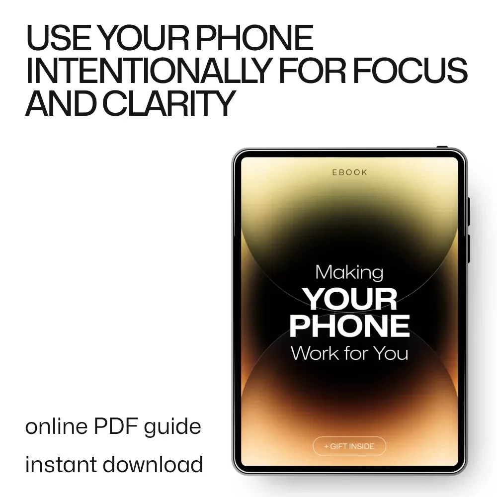 Making Your Phone Work for You – Intentional Phone Use Guide, Digital Minimalism eBook, Productivity & Focus Download
