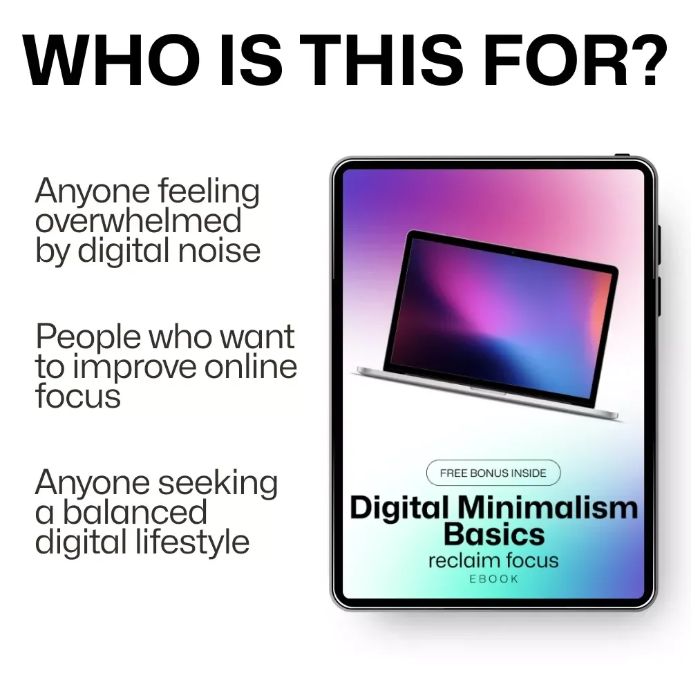Digital Minimalism Basics - Reclaim Focus: The Ultimate eBook Guide to Declutter Your Digital Life