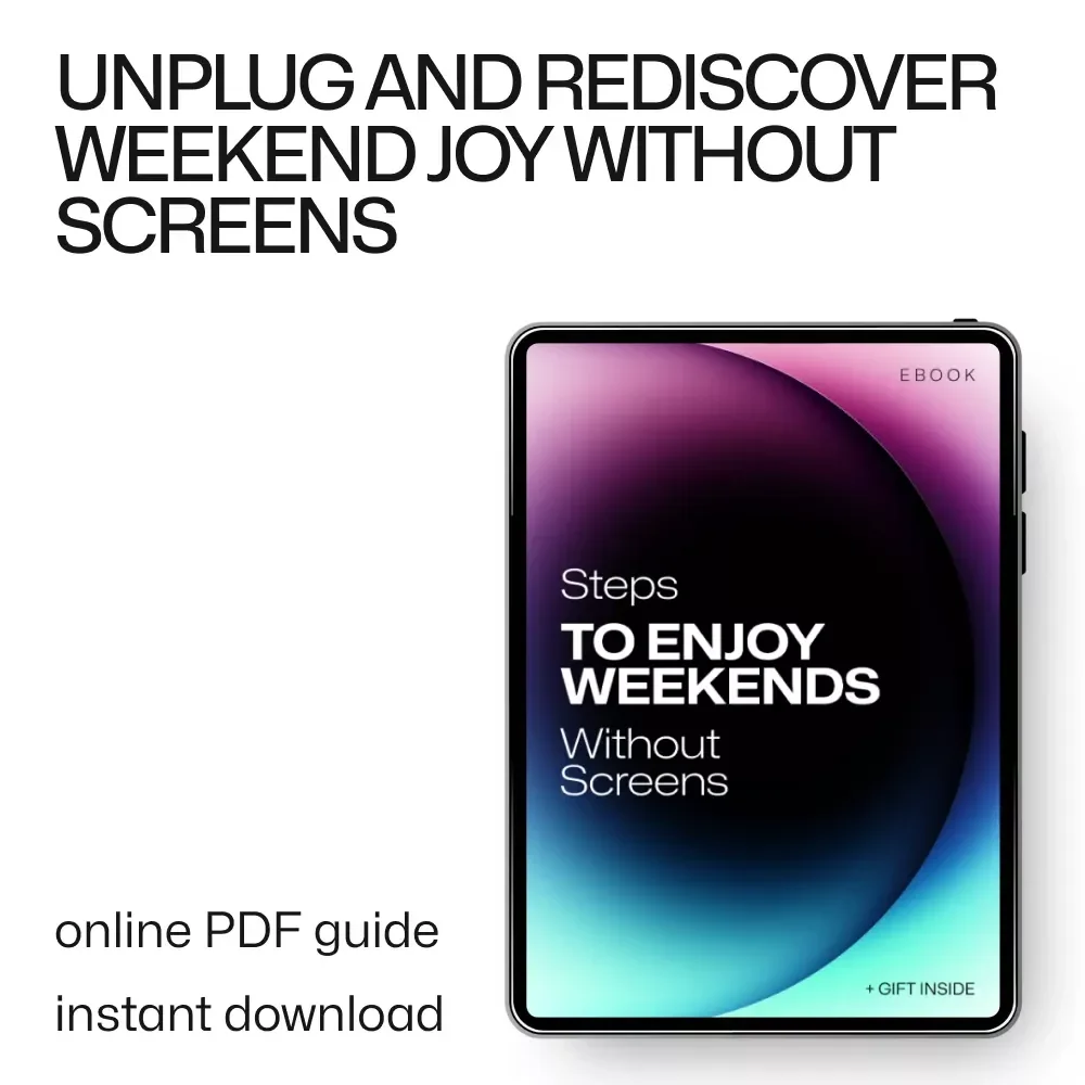 Steps to Enjoy Weekends Without Screens: A Practical Guide to Building Tech-Free Weekends
