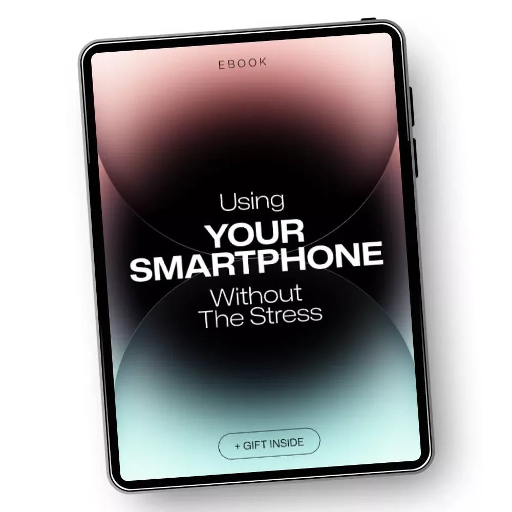 Using Your Smartphone Without the Stress: The Ultimate Guide to Mastering Your Device and Reclaiming Your Time