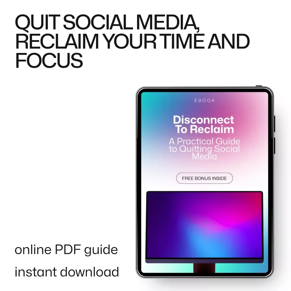 Disconnect to Reclaim: A Practical Guide to Quitting Social Media - Digital Download for Mental Clarity and Focus