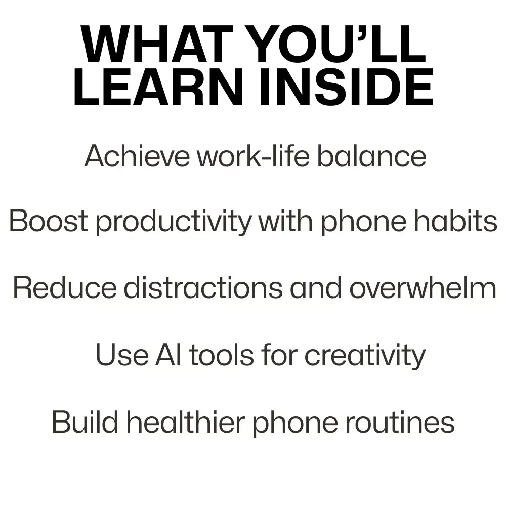Real Ways to Use Your Phone Well: A Guide to Better Phone Habits, Productivity, and AI Tools