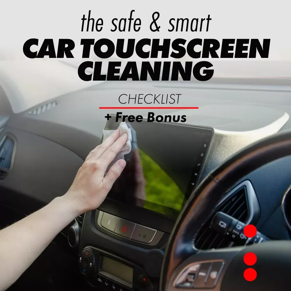 The Safe & Smart Car Touchscreen Cleaning Checklist – A Step-by-Step Guide to Safely Clean Your Car's Touchscreen