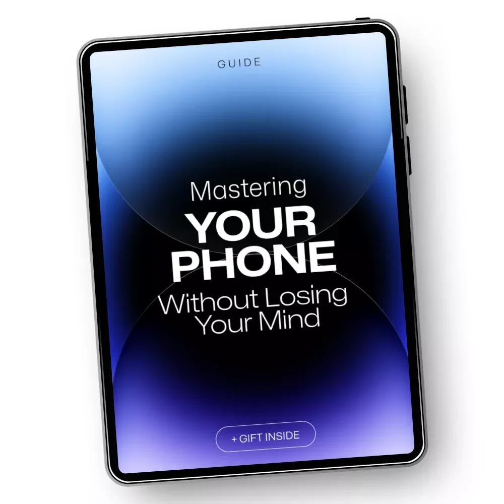 Mastering Your Phone Without Losing Your Mind: A Guide to Reclaiming Your Time and Focus
