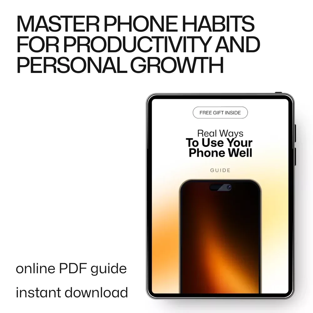 Real Ways to Use Your Phone Well: A Guide to Better Phone Habits, Productivity, and AI Tools