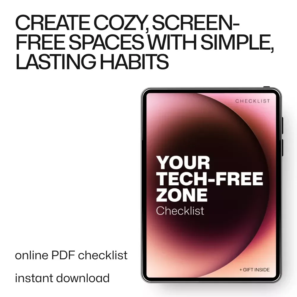 Your Tech-Free Zone Checklist | Simple Tech Free Zones at Home Ideas for Mindful Living & Screen-Free Spaces