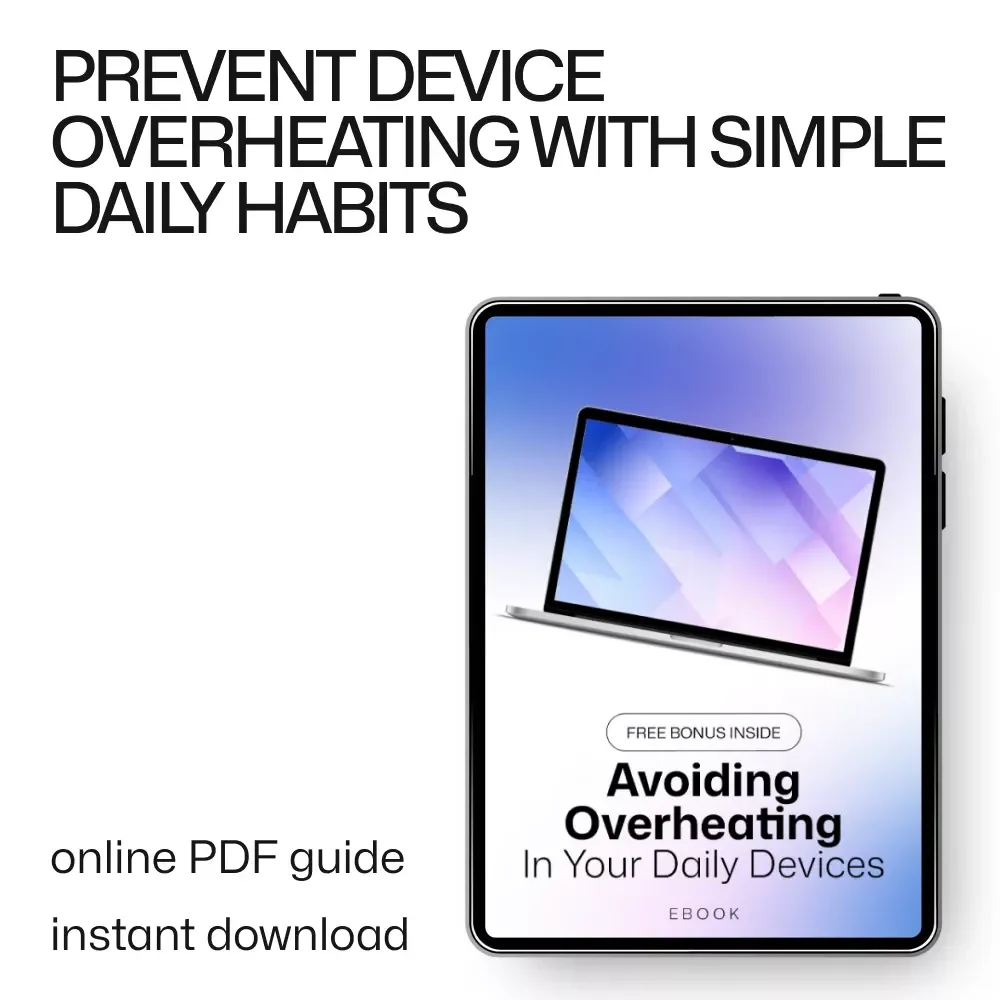 Avoiding Overheating in Your Daily Devices | Practical eBook Guide to Understanding Overheating Risks from Daily Tech Use, Smarter Charging, Cooling Tips & Device Health Habits