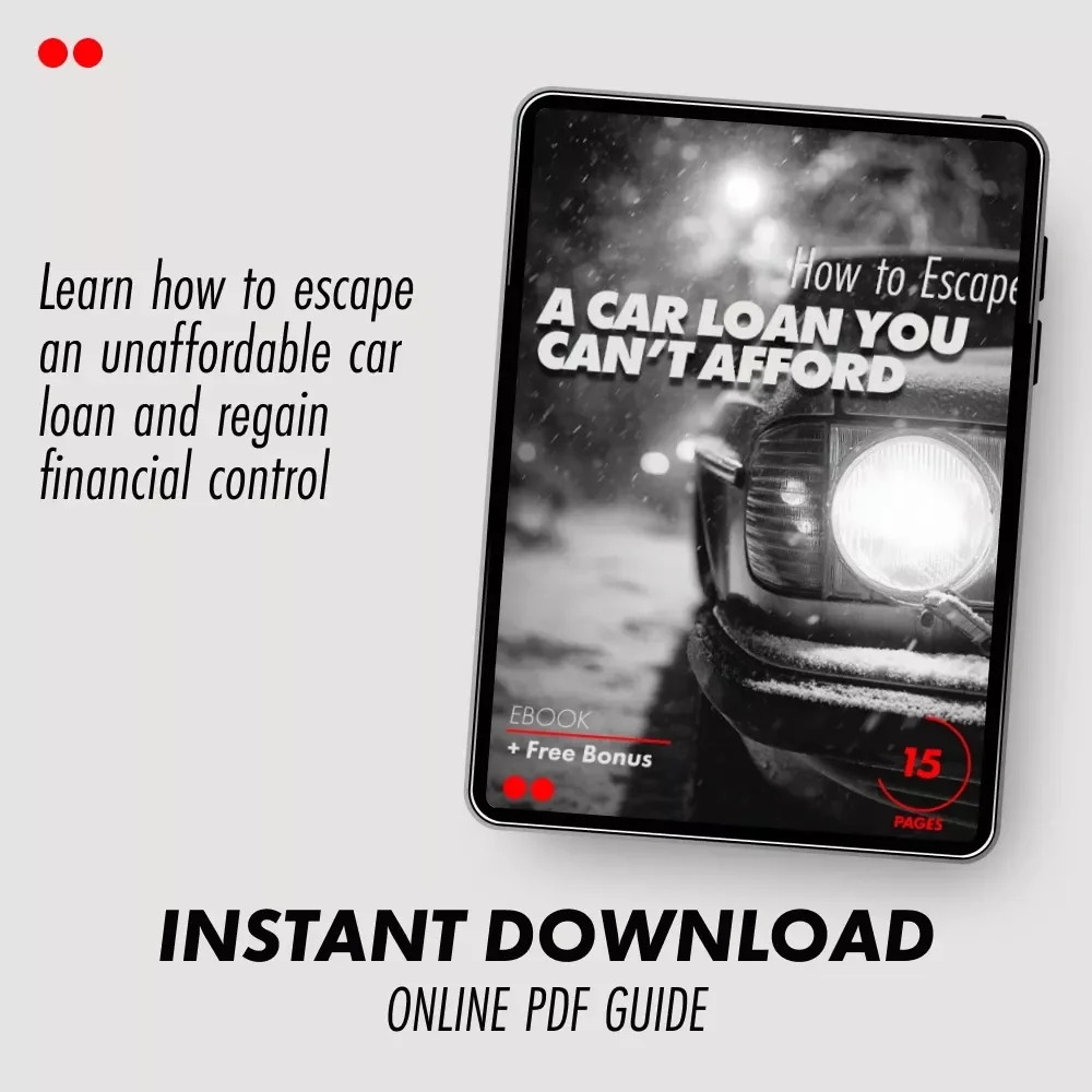 How to Escape a Car Loan You Can’t Afford – Step-by-Step Ebook Guide on How to Get Out of a Car Loan You Can't Afford, Fix Your Finances & Protect Your Credit