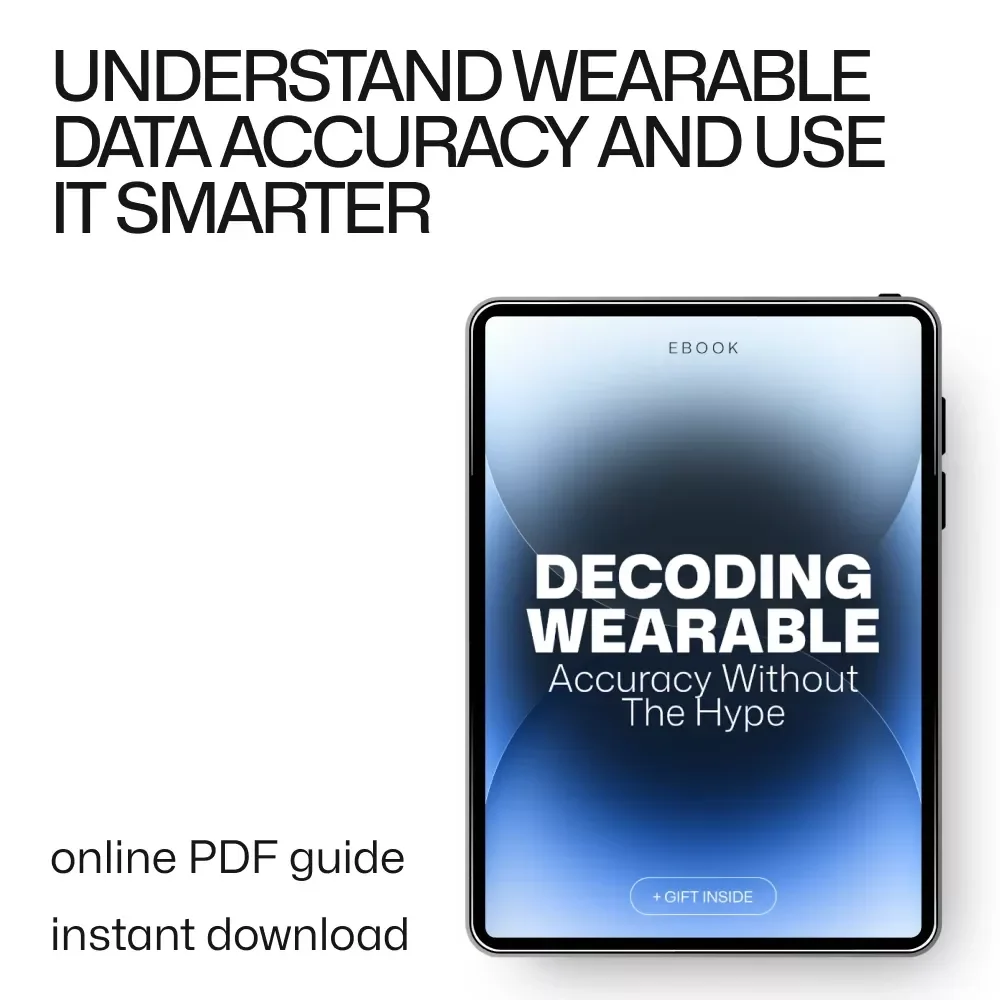 Decoding Wearable Accuracy Without the Hype – Wearable Data Accuracy Guide, Fitness Tracker Accuracy eBook, Smartwatch Metrics & AI Insights Checklist