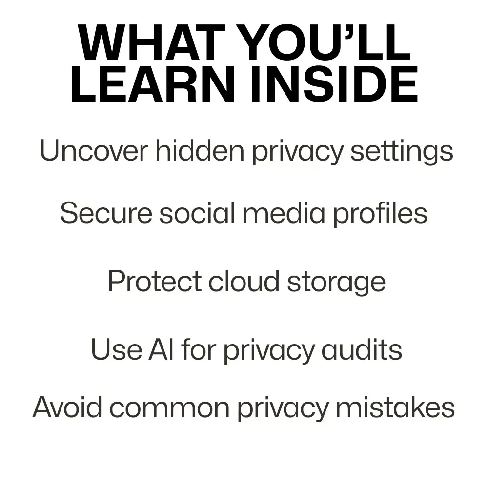 Privacy Settings Most People Overlook: Ultimate Digital Privacy Guide and Checklist for Protecting Your Devices, Social Media, Messaging, and AI Tools