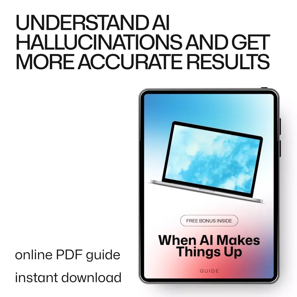 When AI Makes Things Up – A Practical Guide to AI Hallucinations, Smarter Prompts & Better Results | Digital Download