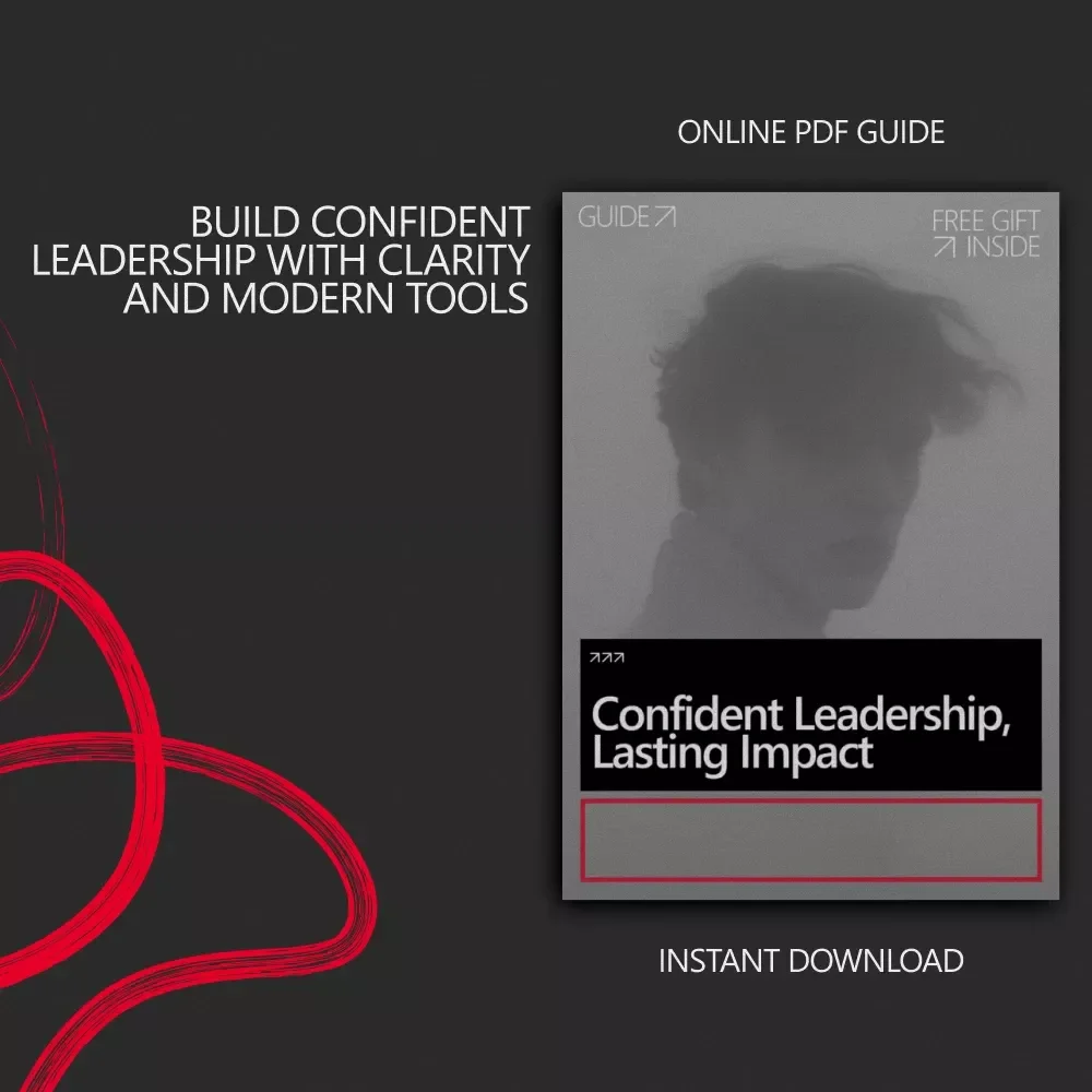 Confident Leadership, Lasting Impact – Practical Guide on How to Build Confidence to Lead a Team, Communication, Decision-Making & Modern Leadership Skills