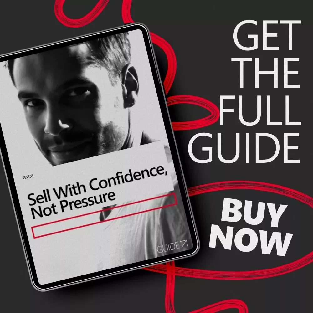Sell With Confidence, Not Pressure – A Practical Guide on how to build confidence to sell something Without Feeling Pushy or Salesy