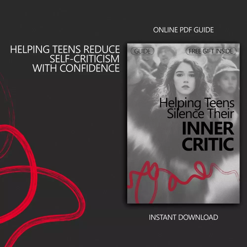 Helping Teens Silence Their Inner Critic – Practical Parenting Guide on how parents can help teens quiet inner critic