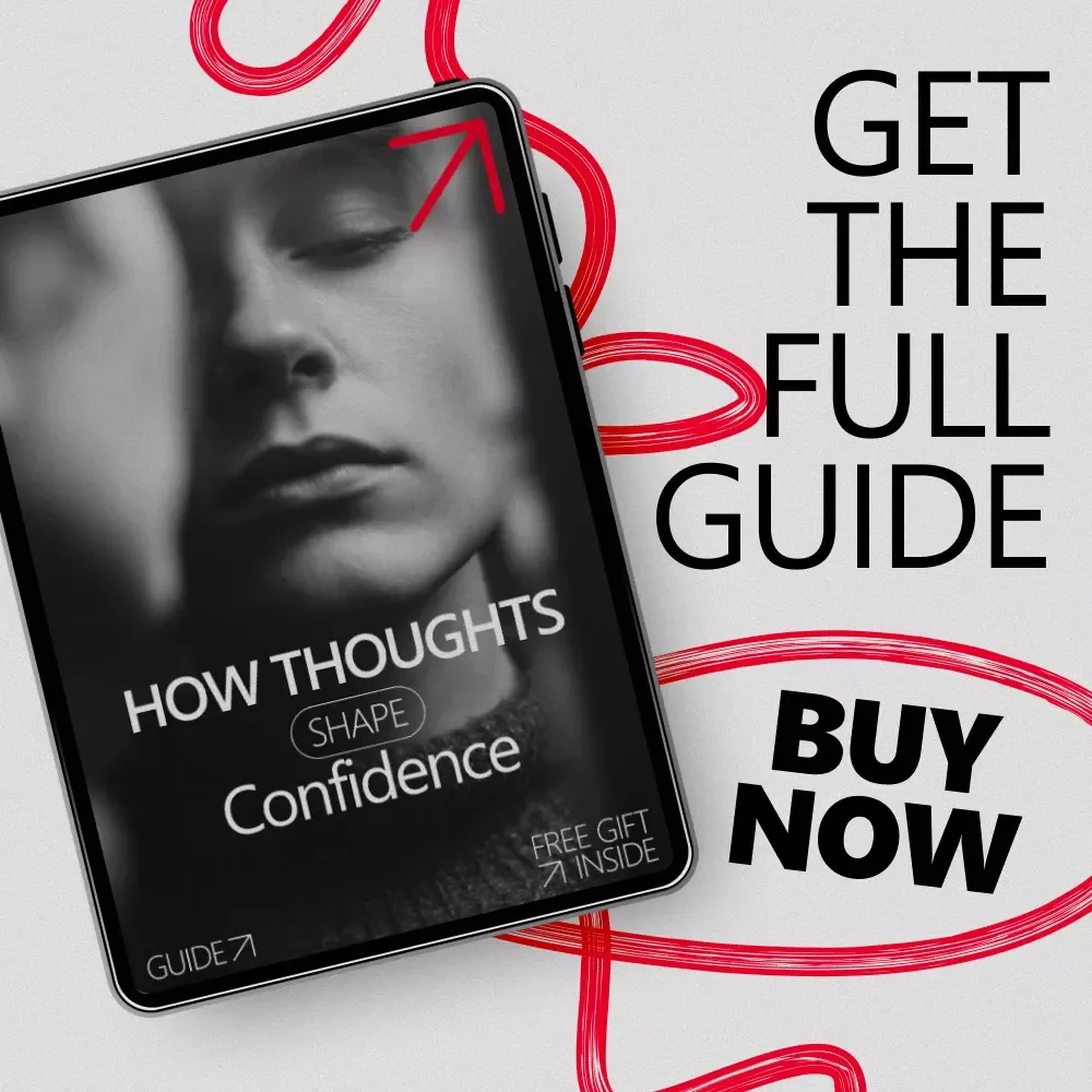 How Thoughts Shape Confidence: Unlock the Power of Your Mind to Boost Self-Assurance | Guide for Building Confidence