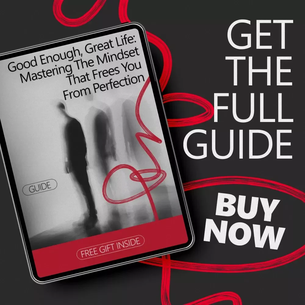 Good Enough, Great Life: Mastering the Mindset That Frees You from Perfection – Practical Guide to the good enough mindset for Confidence, Balance & Sustainable Success