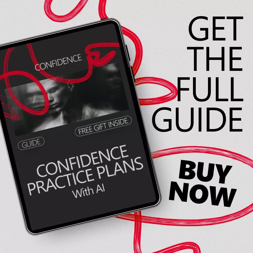 Confidence Practice Plans With AI: A Step-by-Step Guide to Building Unstoppable Confidence