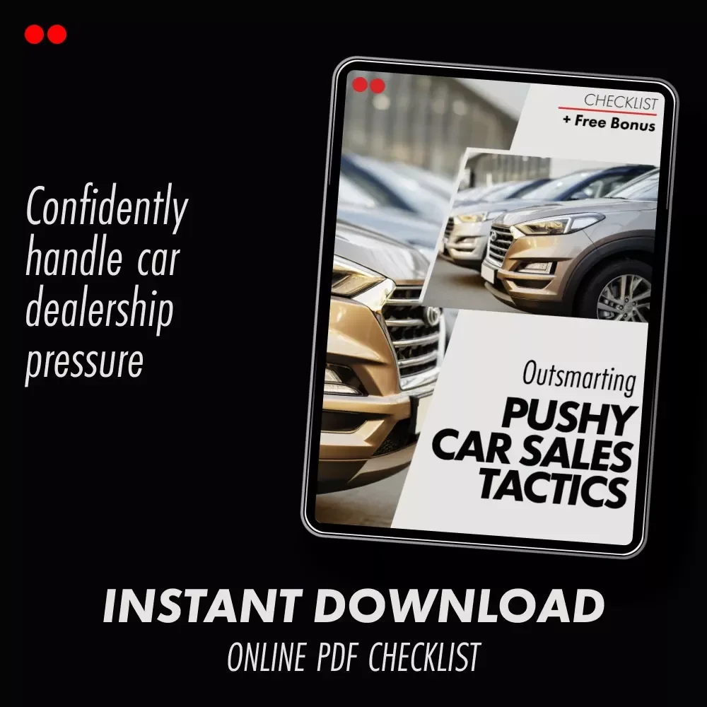 Outsmarting Pushy Car Sales Tactics | Printable Checklist for How to Say No to a Car Salesman Pressure