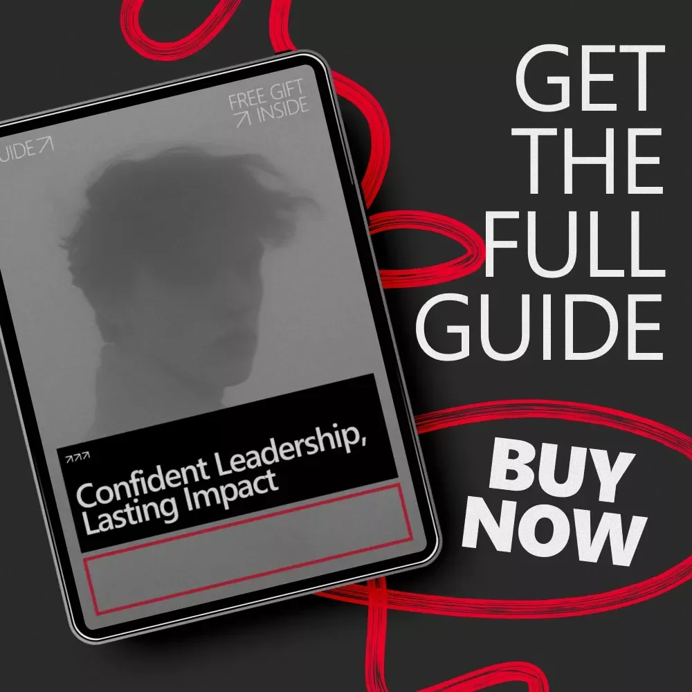 Confident Leadership, Lasting Impact – Practical Guide on How to Build Confidence to Lead a Team, Communication, Decision-Making & Modern Leadership Skills
