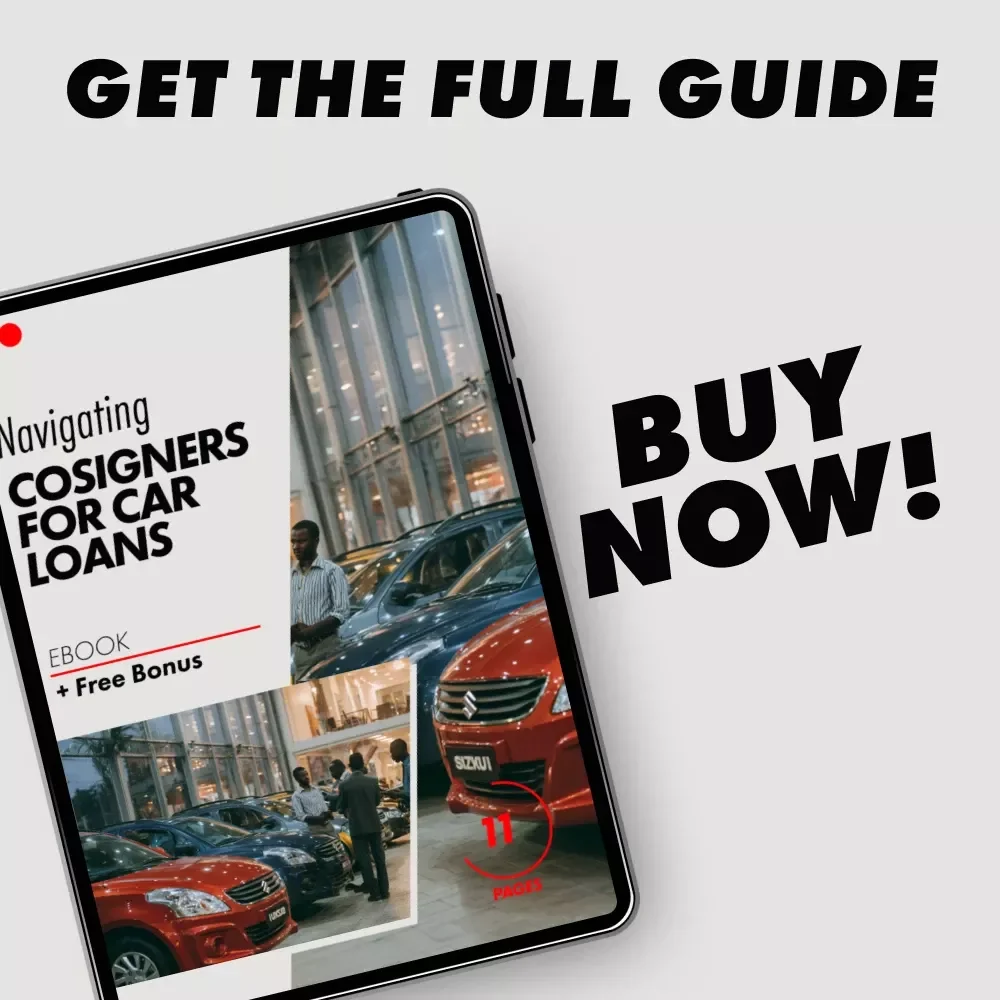 Navigating Cosigners for Car Loans: A Complete Guide to Understanding, Benefits, and Risks of Cosigning
