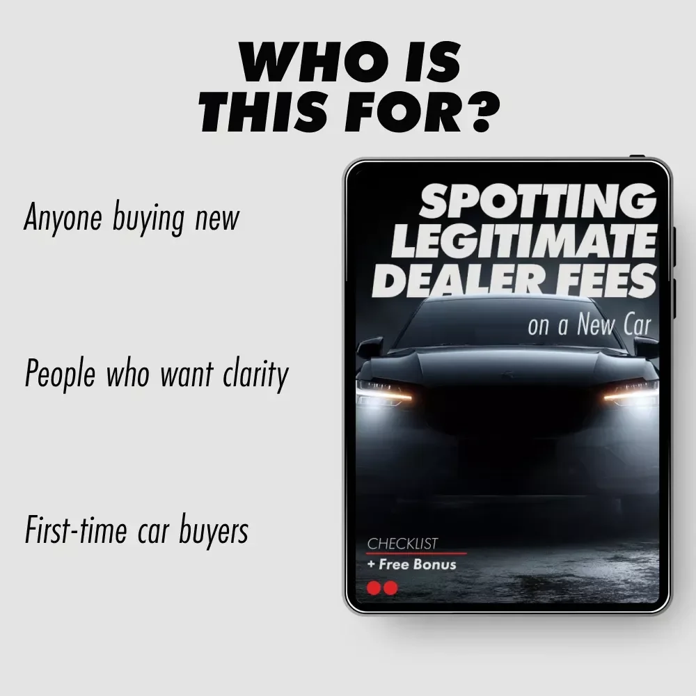 Spotting Legitimate Dealer Fees on a New Car | Printable Checklist for Buyers | Understand New Car Dealer Fees Which Are Legitimate