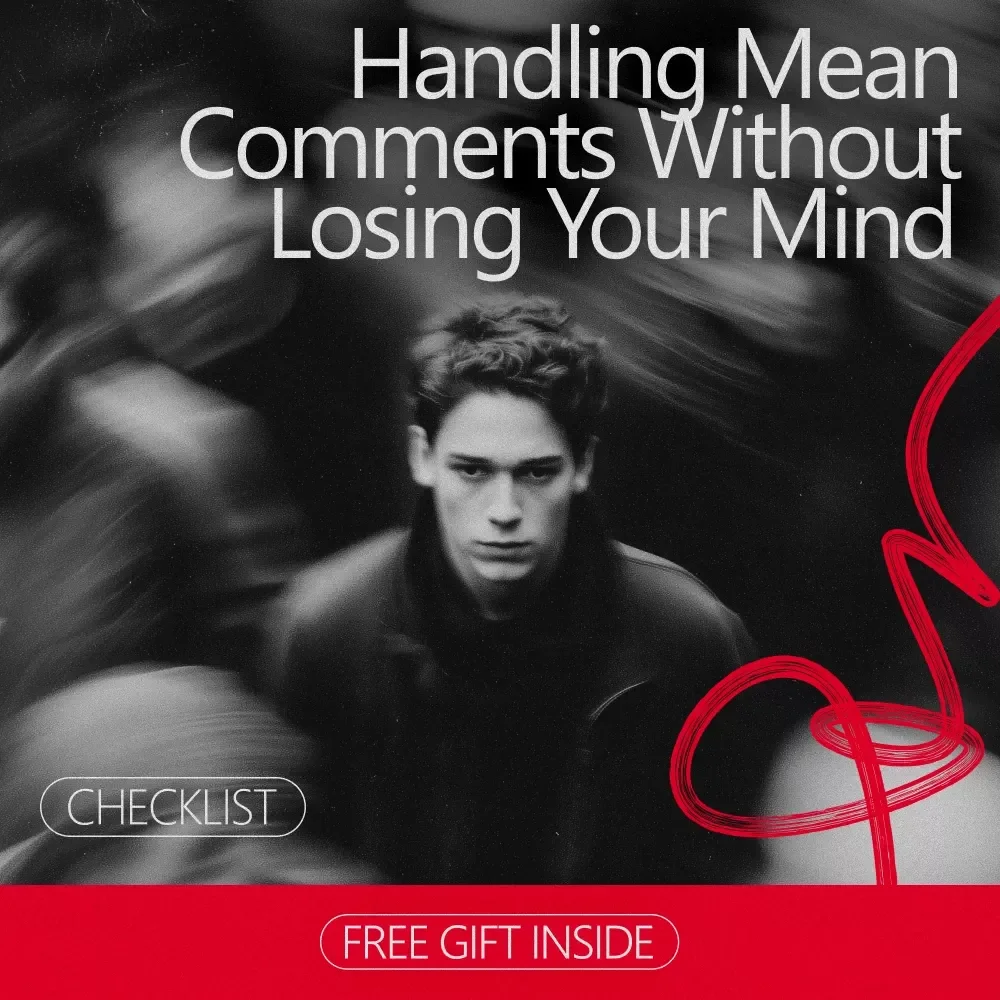 Handling Mean Comments Without Losing Your Mind: The Ultimate Checklist for Managing Online Criticism