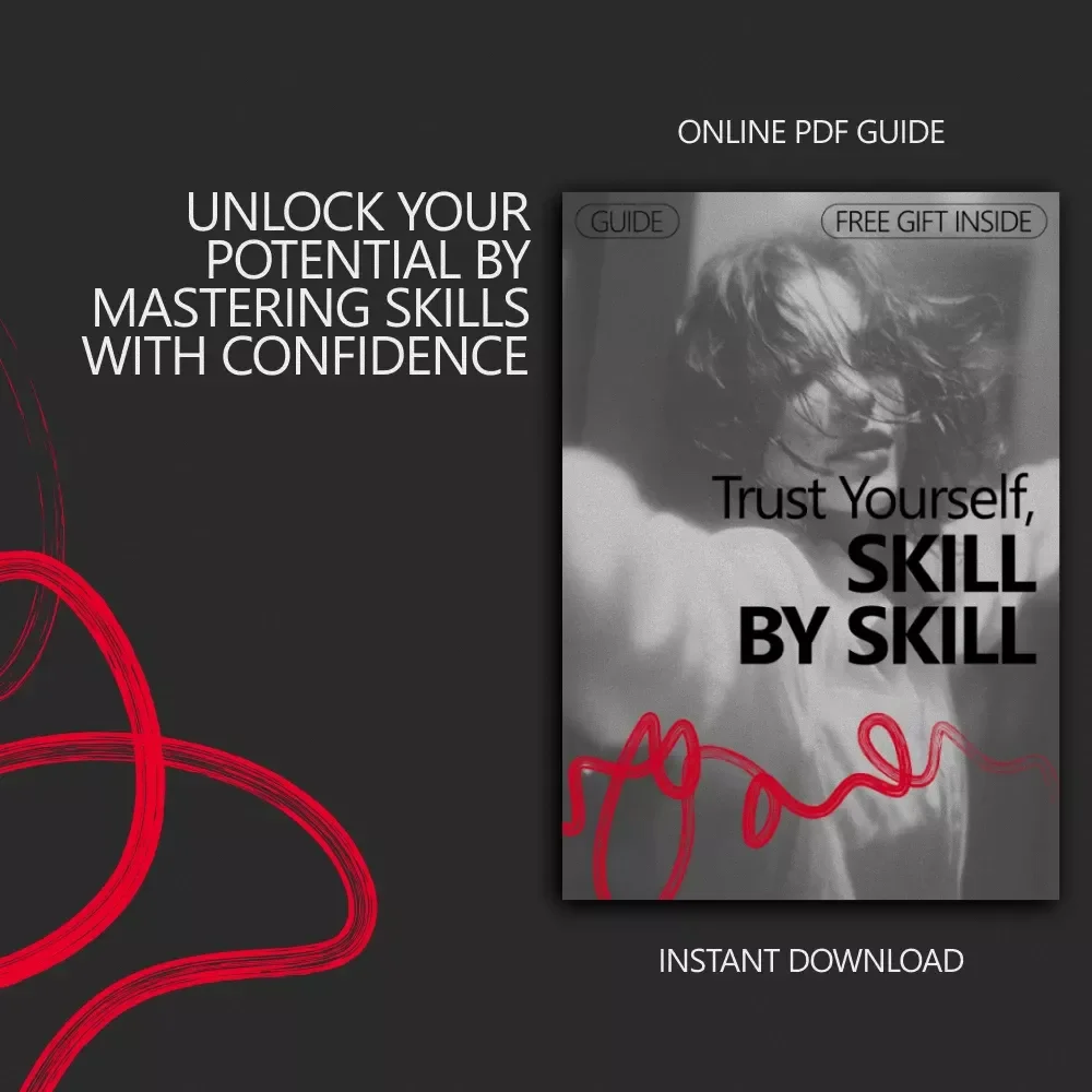 Trust Yourself, Skill by Skill: A Guide to Building Self-Trust by Learning New Skills