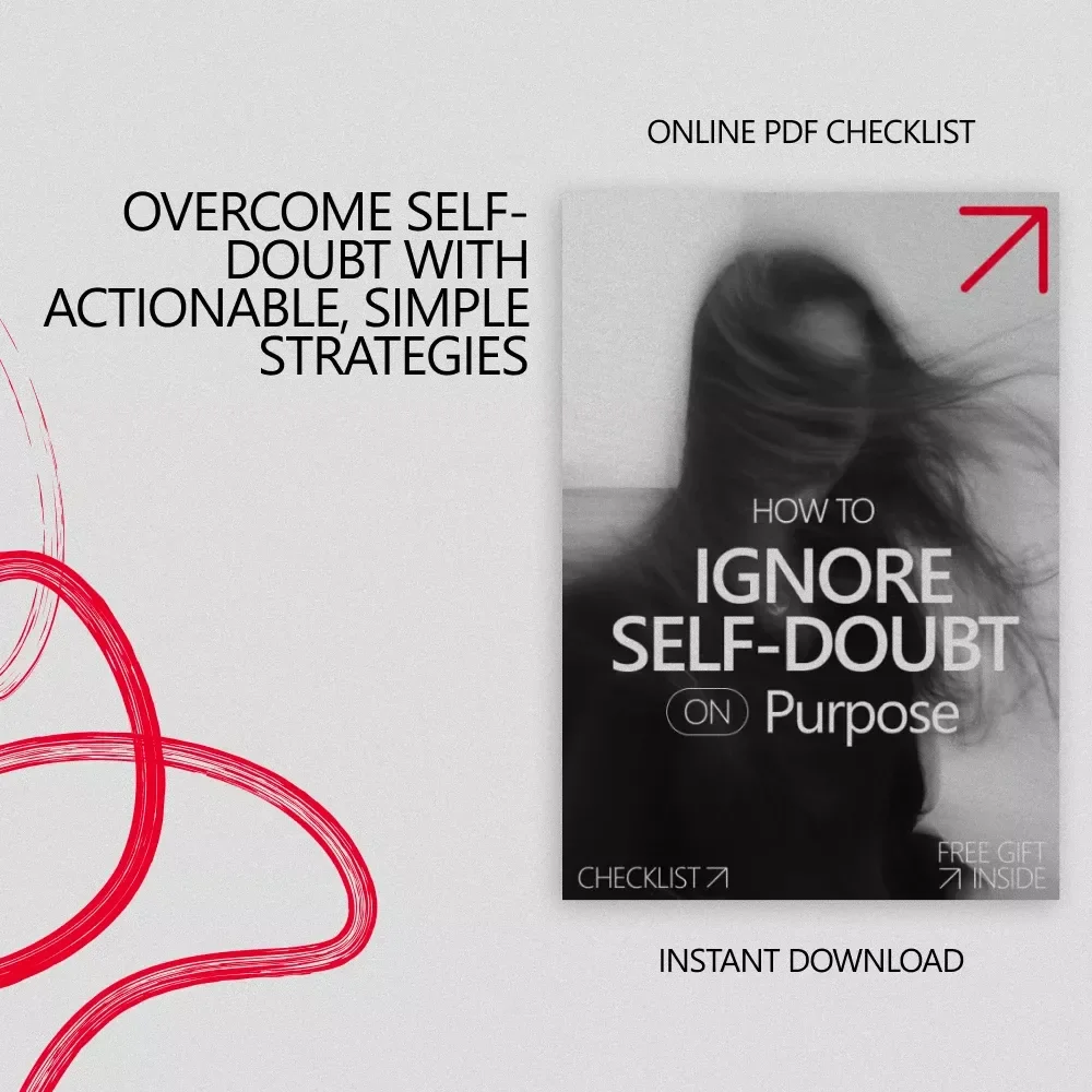 How to Ignore Self-Doubt on Purpose - The Ultimate Checklist to Overcome Self-Doubt