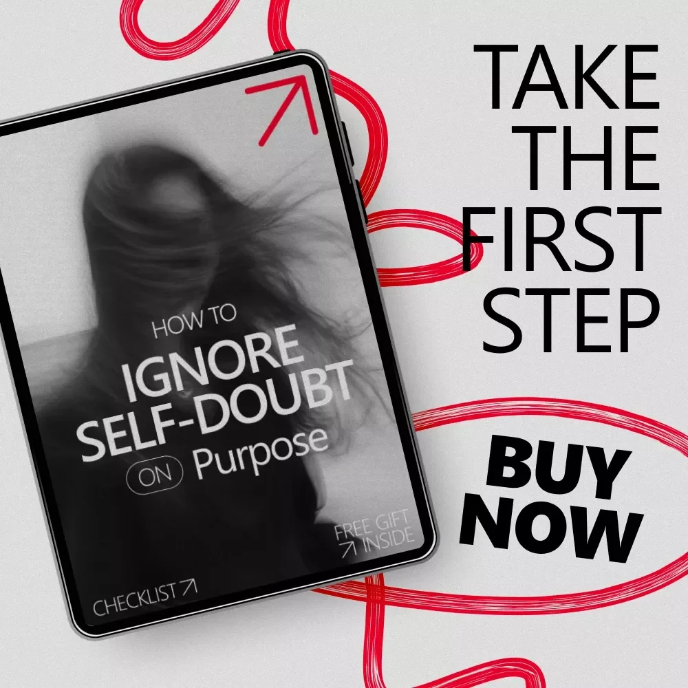 How to Ignore Self-Doubt on Purpose - The Ultimate Checklist to Overcome Self-Doubt