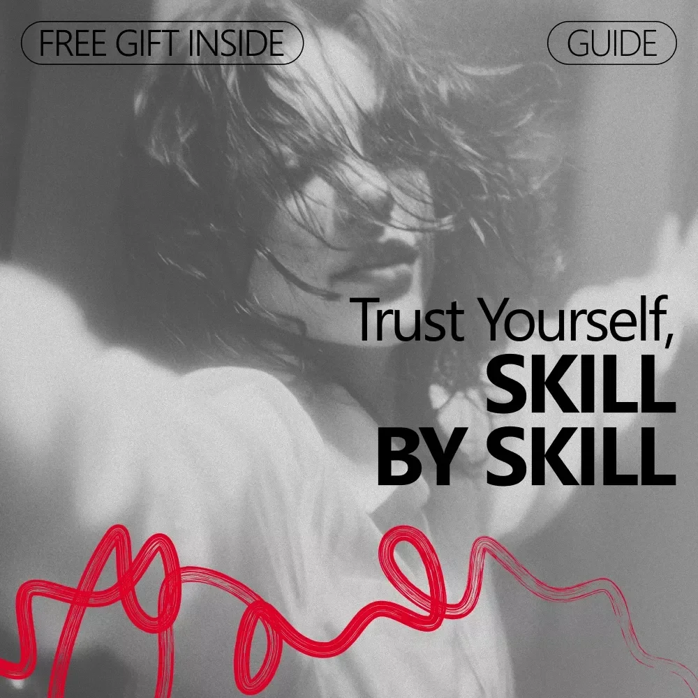 Trust Yourself, Skill by Skill: A Guide to Building Self-Trust by Learning New Skills
