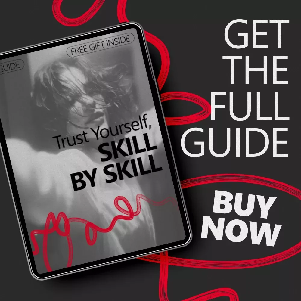 Trust Yourself, Skill by Skill: A Guide to Building Self-Trust by Learning New Skills