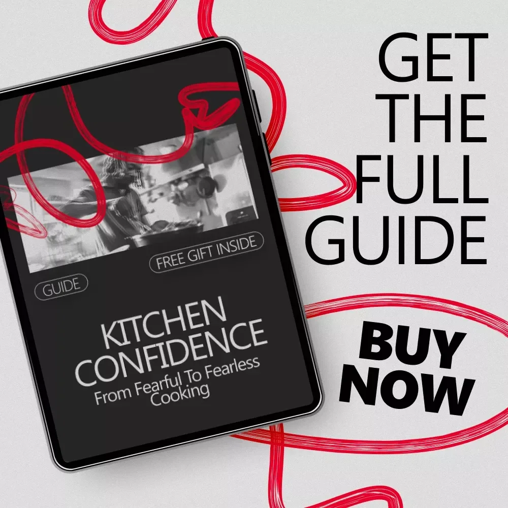 Kitchen Confidence: From Fearful to Fearless Cooking - A Step-by-Step Guide to Build Confidence in the Kitchen