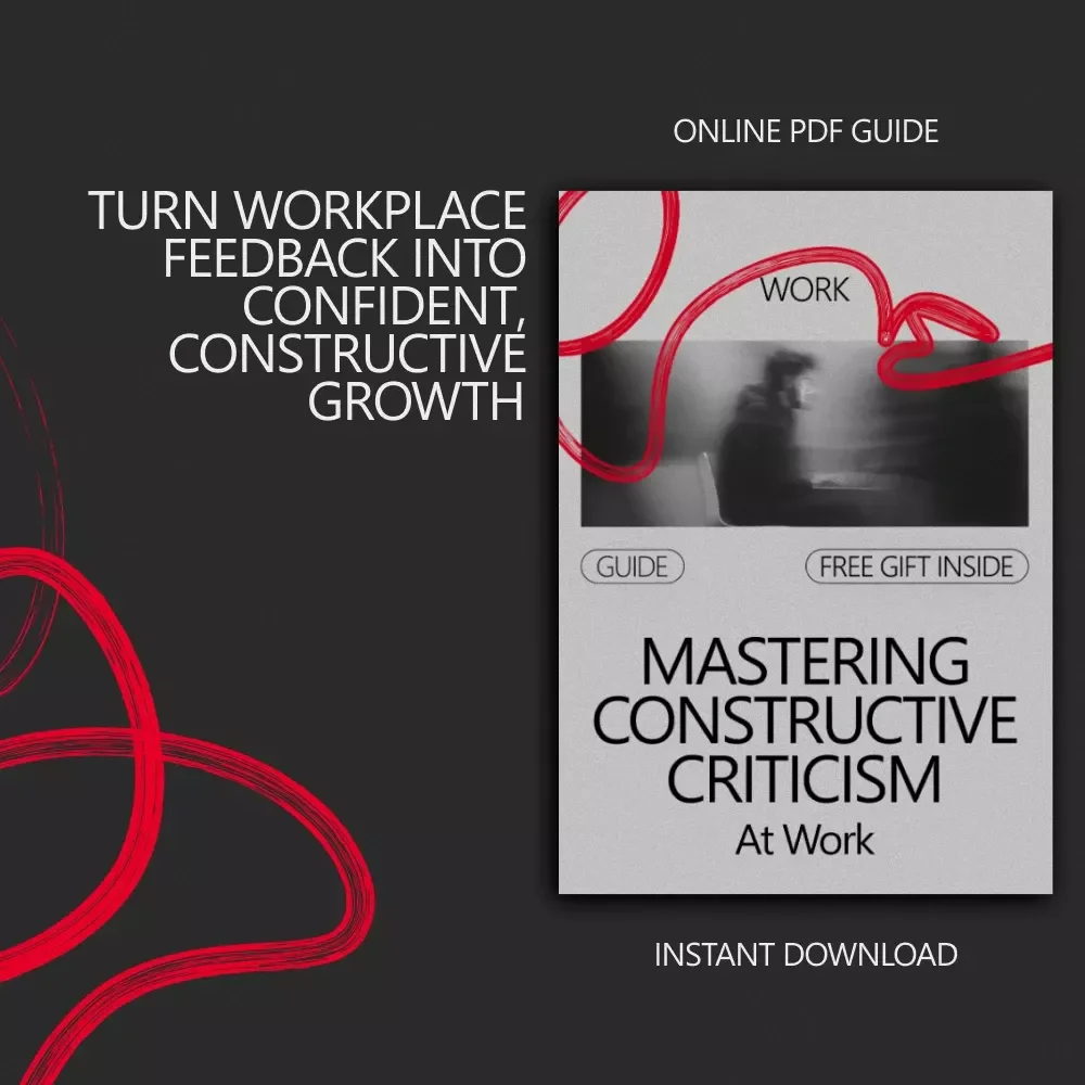 Mastering Constructive Criticism at Work – A Practical Guide on How to Handle Constructive Criticism at Work with Confidence & Professional Growth