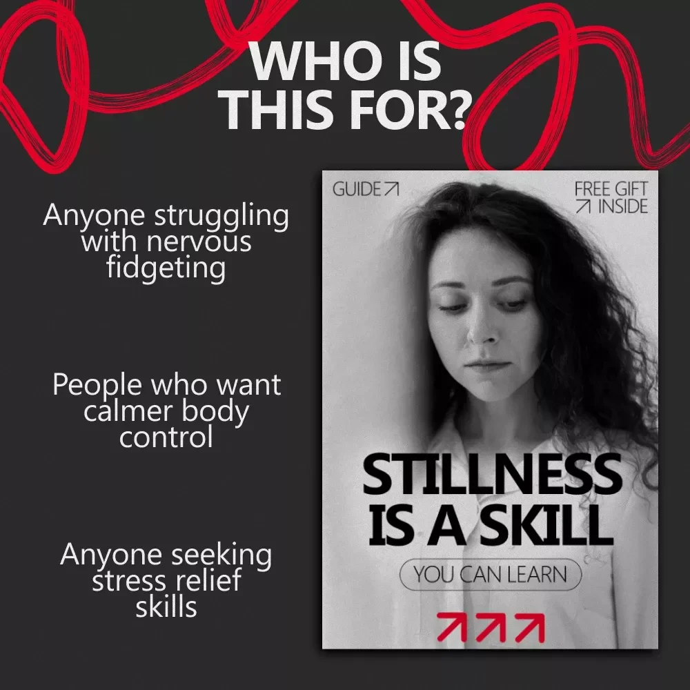 Stillness Is a Skill You Can Learn – A Practical Guide on How to Stop Fidgeting When Anxious, Build Calm Body Control, and Feel Confident Under Pressure