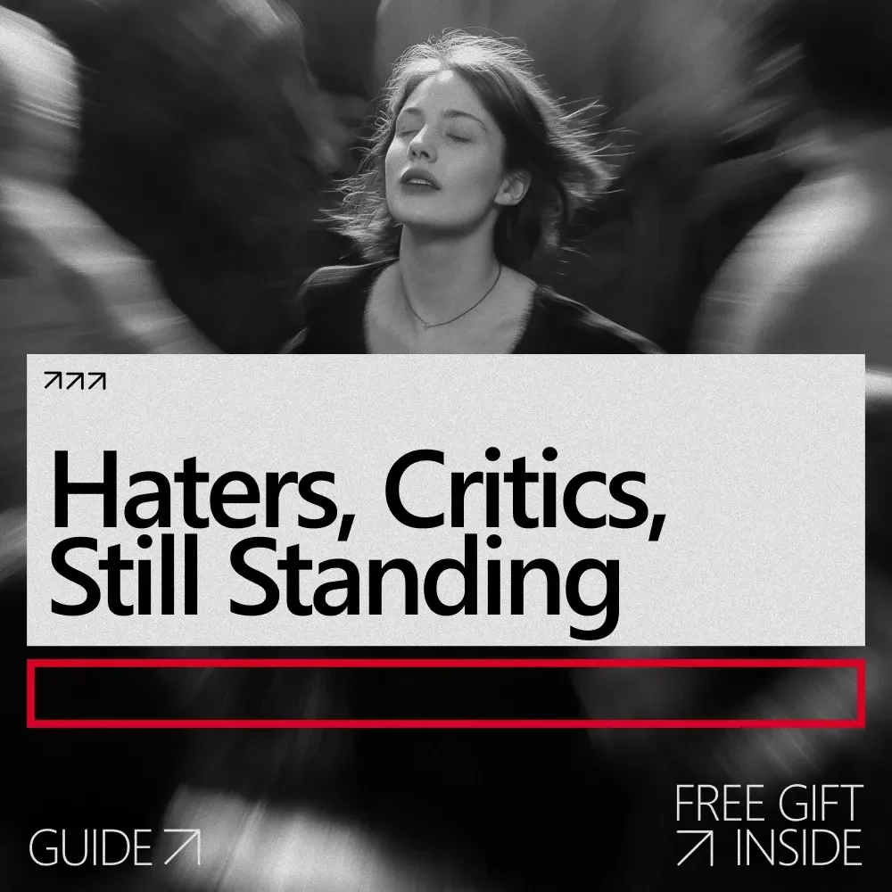Haters, Critics, Still Standing – A Practical Guide on How to Deal With Haters and Critics With Confidence