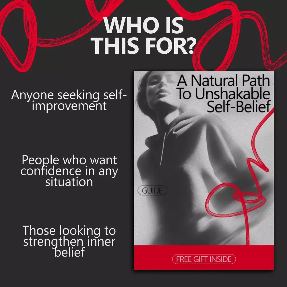 A Natural Path to Unshakable Self-Belief: A Guide to Increasing Self Confidence Naturally