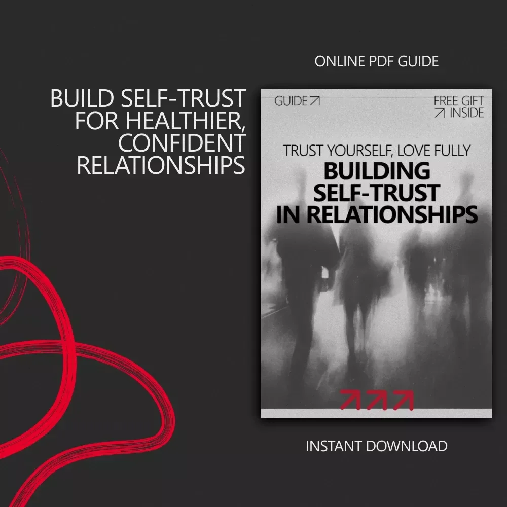 Trust Yourself, Love Fully: Building Self-Trust in Relationships – Digital Guide for Confidence, Communication & Emotional Security