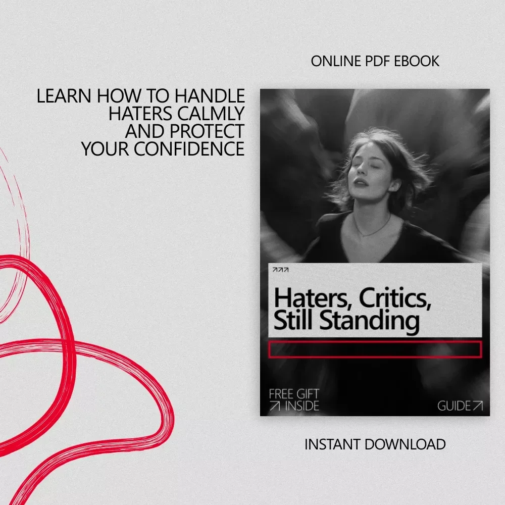 Haters, Critics, Still Standing – A Practical Guide on How to Deal With Haters and Critics With Confidence