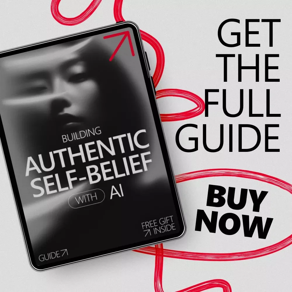 Building Authentic Self-Belief with AI: How to Build Realistic Self-Belief Using AI for Personal Growth