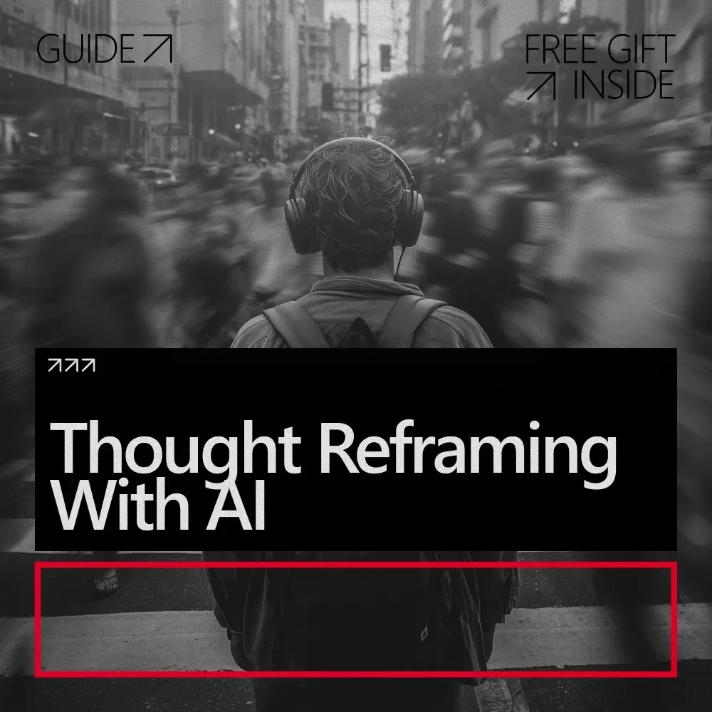 Thought Reframing With AI – A Practical Guide & Digital Download on How AI That Helps You Reframe Negative Thoughts