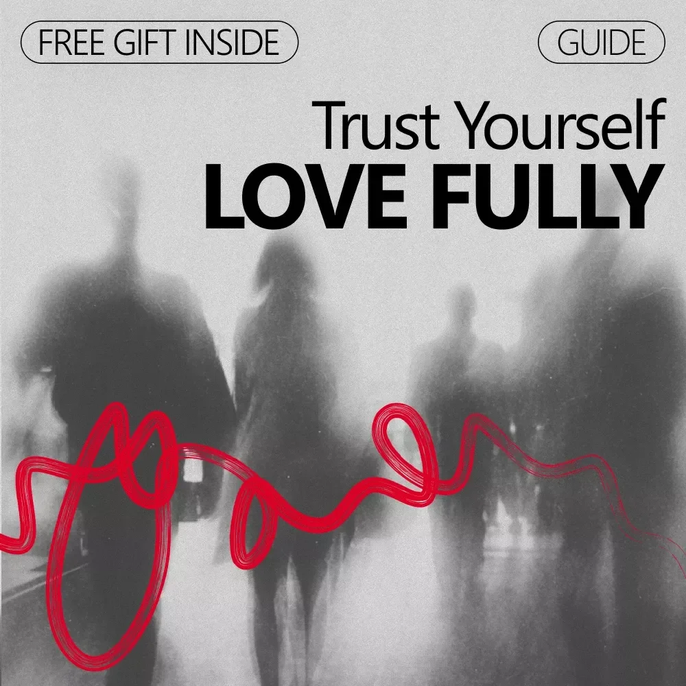 Trust Yourself, Love Fully: Building Self-Trust in Relationships – Digital Guide for Confidence, Communication & Emotional Security