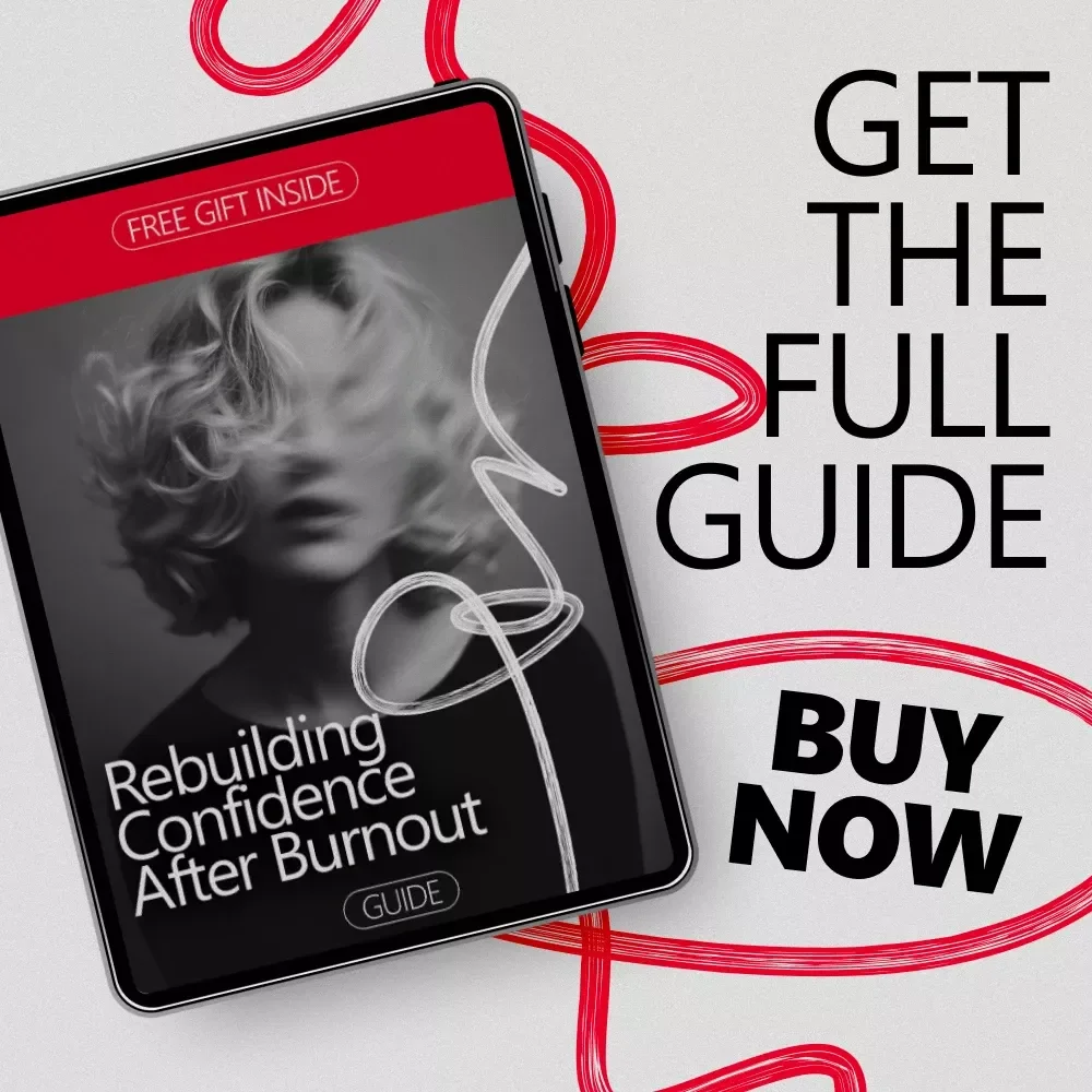 Rebuilding Confidence After Burnout: A Step-by-Step Guide to Restore Your Self-Worth