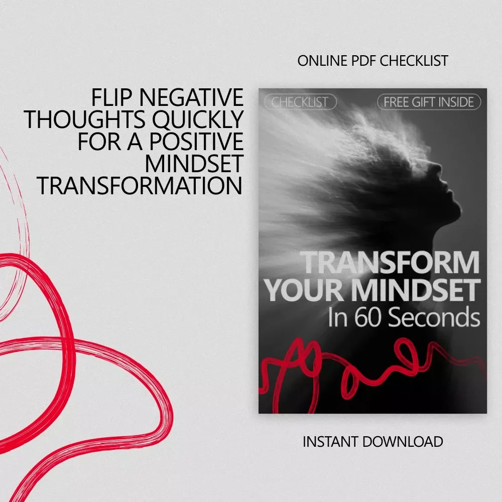 Transform Your Mindset in 60 Seconds: How to Change a Negative Thought Quickly – Digital Download Checklist
